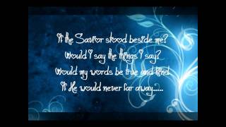 If the Savior stood beside me with lyrics [upl. by Salbu]