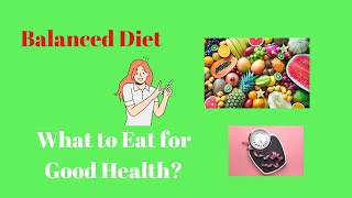 Balanced Diet What to Eat for Good Health [upl. by Kaufman]