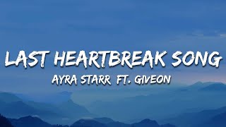 Ayra Starr  Last Heartbreak Song Lyrics ft Giveon [upl. by Atnuhs319]