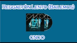 CNCO  Reggaetón Lento BailemosLetraLyrics [upl. by Sigismondo]