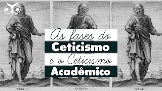 Quais são as FASES de CETICISMO ANTIGO  História da Filosofia [upl. by Letnahs177]