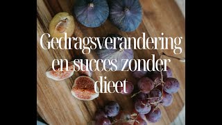 Gedragsverandering en succes zonder dieet [upl. by Sonia689]