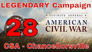 VICTORY CHANCELLORSVILLE Part 2  UGCW LEGENDARY MODE 28  CONFEDERATE CAMPAIGN [upl. by Aicilat]