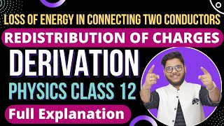 11 LOSS OF ENERGY IN CONNECTING TWO CONDUCTORS 🔥 COMMON POTENTIAL🔵 REDISTRIBUTION OF CHARGES  12th [upl. by Bamberger]