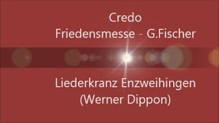 Credo quotDie Friedensmessequot GFischer  Liederkranz Enzweihingen Werner Dippon [upl. by Araz]