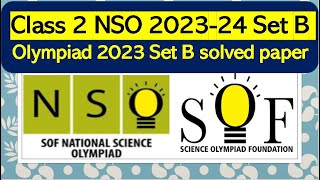 NSO Class 2 SOF 202324 Set B Science Olympiad solved paper set b National science olympiad nso [upl. by Nomzed14]