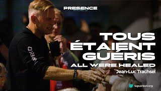 Tous étaient guéris All were healed  JeanLuc Trachsel  PRESENCE 2023  FrenchEnglish [upl. by Doelling]