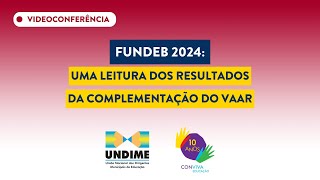 Fundeb 2024 uma leitura dos resultados da complementação do VAAR [upl. by Akeemat649]