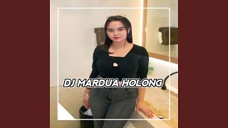 DJ MARDUA HOLONG  DENGGAN DO NIAN ITO [upl. by Bartolome350]