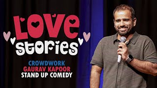 LOVE STORIES  Gaurav Kapoor  Stand Up Comedy  Crowd Work [upl. by Larimore157]