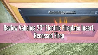 Review Vabches 23quot Electric Fireplace Insert Recessed Fireplace Heater with Low Noise Remote Contr [upl. by Narod631]