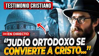 🔴TESTIMONIO de JUDÍO ORTODOXO RADICAL convertido al CRISTIANISMO [upl. by Mintz263]