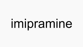 How to pronounce imipramine [upl. by Aanas]