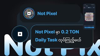 Not Pixel မှာ 02 TON Daily Task လုပ်ကြည့်မယ် [upl. by Hazelton799]