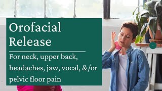 Orofacial Release  Part 1 tackling neck and jaw pain vocal issues pelvic floor tension [upl. by Aynotahs]