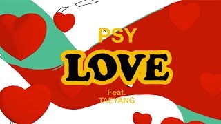 PSY  LOVE featTAEYANG MV [upl. by Eleazar]