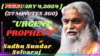 Sadhu Sundar Selvaraj ★  February 42024   27 Minutes Ago quotURGENT Prophecyquot [upl. by Llehsyt]