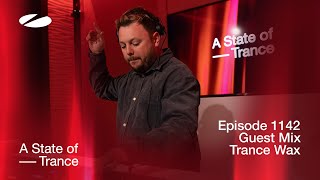 Trance Wax  A State Of Trance Episode 1142 Guest Mix [upl. by Sellig]