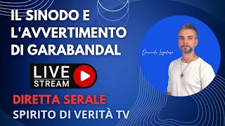 IL SINODO E LAVVERTIMENTO DI GARABANDAL  Diretta serale [upl. by Eiboh]