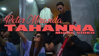 TAHANNA  Peter Miranda Official Music Video [upl. by Dorran]