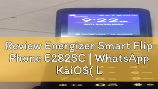 Review Energizer Smart Flip Phone E282SC  WhatsApp KaiOS Local 1 Year Warranty [upl. by Assili]