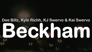 Dee Billz Kyle Richh KJ Swervo amp Kai Swervo  Beckham Clean Lyrics [upl. by Silda43]