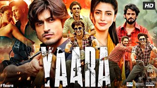 Yaara Full Movie  Vidyut Jammwal  Shruti Haasan  Amit Sadh  Review amp Fact [upl. by Sucul]