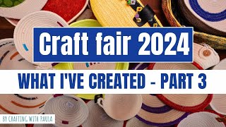 Craft Fair 2024 What Ive made PART 3 [upl. by Annohsal]