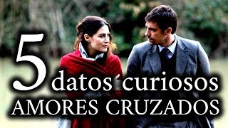 ¡Mirá los 5 datos curiosos que no sabías de AmoresCruzados [upl. by Ymerrej]