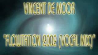 Vincent De Moor  Flowtation 2002 Vocal Mix [upl. by Pachton]