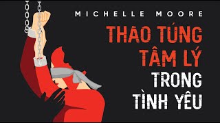 Sách Nói Thao Túng Tâm Lý Trong Tình Yêu  Chương 1  Michelle Moore [upl. by Lednik828]