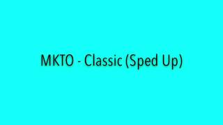 MKTO  Classic Sped Up [upl. by Darci]