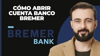 Cómo registrarse para una cuenta en Bremer Bank 2024  Abrir cuenta en Bremer Bank 2024 [upl. by Enihpad]