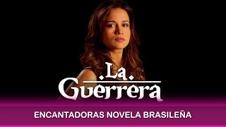 La Guerrera Novela Brasileña [upl. by Birch]