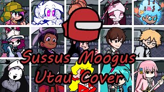 Sussus Moogus but Different Characters Sing It FNF Sussus Moogus but Everyone  UTAU Cover [upl. by Erek]