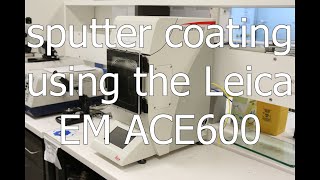 Leica EM ACE600 Sputter Coating Workflow [upl. by Leacim]