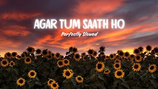 Agar Tum Saath Ho Slowed  Reverb  Arijit Singh Alka Yagnik [upl. by Sreip]