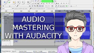 Audio Mastering an Album With Audacity  How To Make Your Songs Loud and Even Sounding [upl. by Abie]