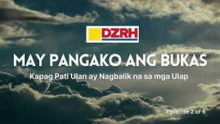 MAY PANGAKO ANG BUKAS︱Kapag Pati Ulan ay Nagbalik na sa mga Ulap 2 of 6 [upl. by Eded]