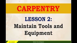 CARPENTRY  Lesson 2 Maintain Tools and Equipment with assessment [upl. by Eidoc]