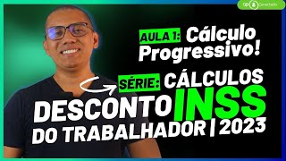 AULA 1  Entendendo o Cálculo progressivo  SÉRIE CÁLCULOS DESCONTO DO INSS 2023 [upl. by Wing]