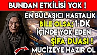 BUNDAN ETKİLİSİ YOK  EN BULAŞICI HASTALIK BİLE OLSA 1 DK İÇİNDE YOK EDEN ŞİFA DUASI [upl. by Eldnik]