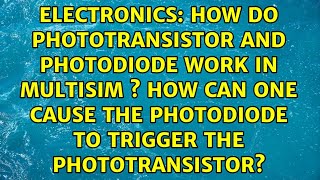 How do phototransistor and photodiode work in multisim s How can one cause the photodiode to [upl. by Garret226]