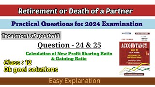 RetirementQues24amp25Class12Dk goel practical questionGoodwillNew RatioGaining Ratio2024 exam [upl. by Edrahc]