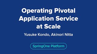 Operating Pivotal Application Service at Scale [upl. by Jestude112]