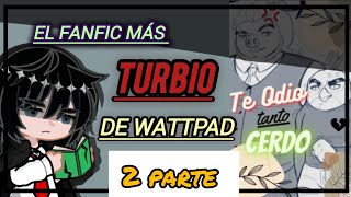 El fanfic MÁS turbio de Wattpad 2 parte [upl. by Nwahsirhc]