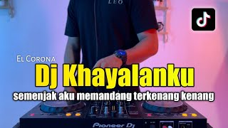 DJ KHAYALANKU EL CORONA  SEMENJAK AKU MEMANDANG TERKENANG KENANG FULL BASS [upl. by Carmelo]