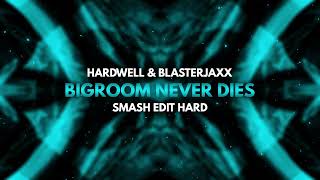 Hardwell X Blasterjaxx  Bigroom Never Dies SMASH Edit Hard [upl. by Keldah]