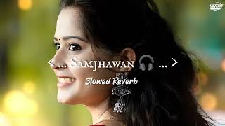 samjhawan slowed reverb w eng subs  arijit singh  shreya goshal Listenit [upl. by Eedyak]