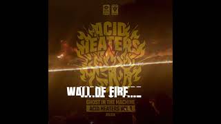 ZC037  Wall of Fire  Ghost in the Machine  Acid Heaters vol 1 [upl. by Ezaria375]